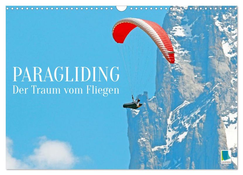 Paragliding: Der Traum vom Fliegen (Wandkalender 2027 DIN A3 quer) CALVENDO Monatskalender