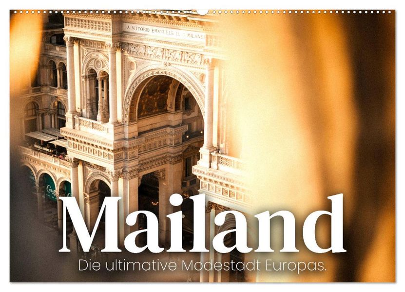 Mailand - Die ultimative Modestadt Europas. (Wandkalender 2027 DIN A2 quer) CALVENDO Monatskalender