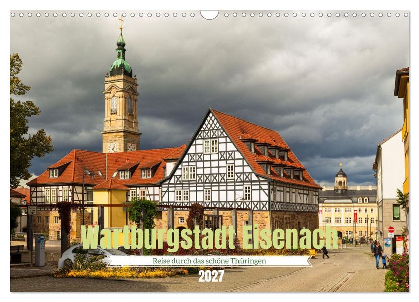 Wartburgstadt Eisenach - Reise durch das schöne Thüringen (Wandkalender 2027 DIN A3 quer) CALVENDO Monatskalender