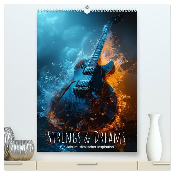 Strings & Dreams: Ein Jahr musikalischer Inspiration (hochwertiger Premium Wandkalender 2027 DIN A2 hoch) Kunstdruck in Hochglanz