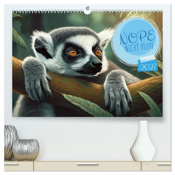 Nope - Heute Nicht (hochwertiger Premium Wandkalender 2027 DIN A2 quer) Kunstdruck in Hochglanz