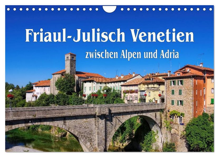 Friaul-Julisch Venetien - zwischen Alpen und Adria (Wandkalender 2027 DIN A4 quer) CALVENDO Monatskalender