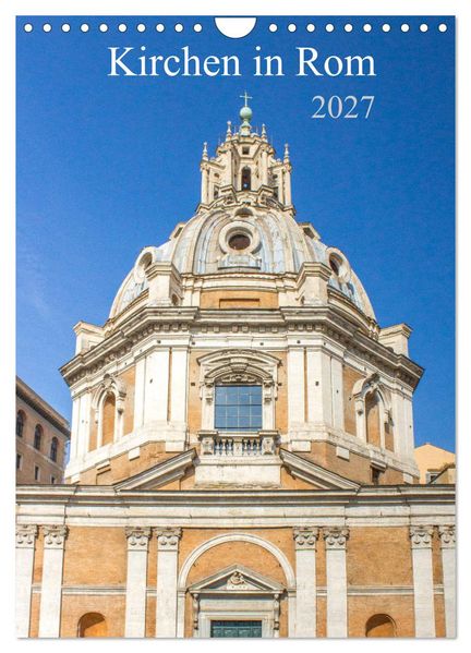 Kirchen in Rom (Wandkalender 2027 DIN A4 hoch) CALVENDO Monatskalender