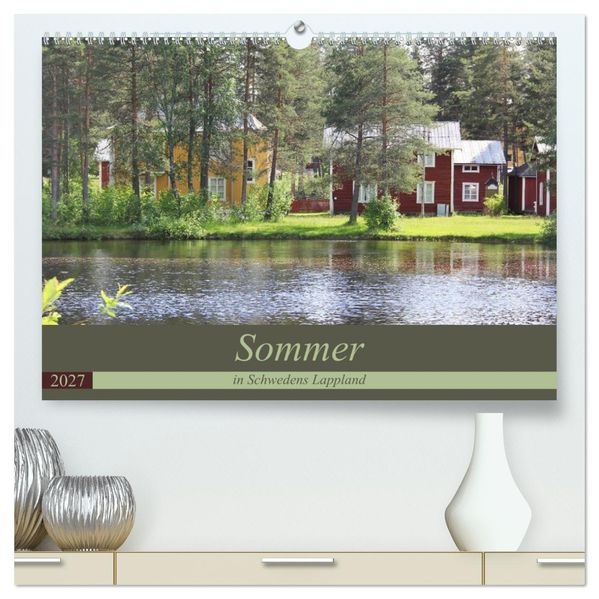 Sommer in Schwedens Lappland (hochwertiger Premium Wandkalender 2027 DIN A2 quer) Kunstdruck in Hochglanz