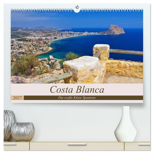 Costa Blanca - Die weiße Küste Spaniens (hochwertiger Premium Wandkalender 2027 DIN A2 quer) Kunstdruck in Hochglanz