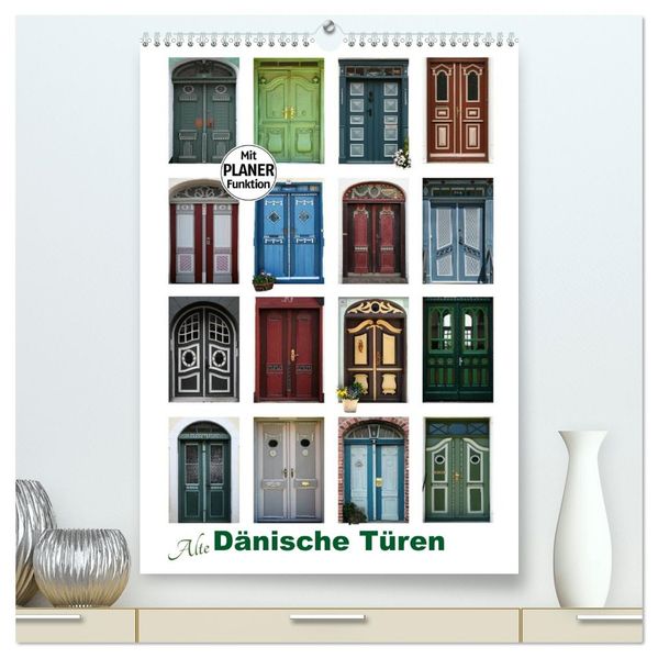 Alte Dänische Türen (hochwertiger Premium Wandkalender 2027 DIN A2 hoch) Kunstdruck in Hochglanz