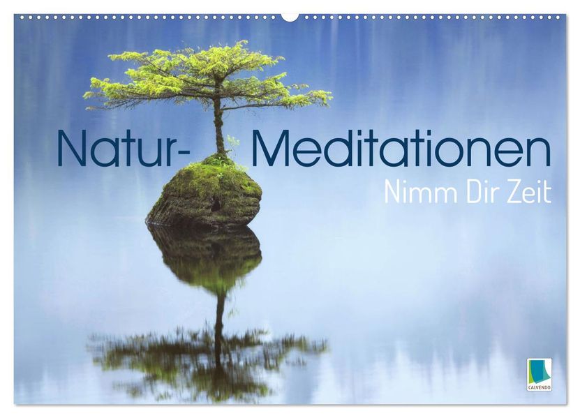 Natur-Meditationen - Nimm Dir Zeit (Wandkalender 2027 DIN A2 quer) CALVENDO Monatskalender