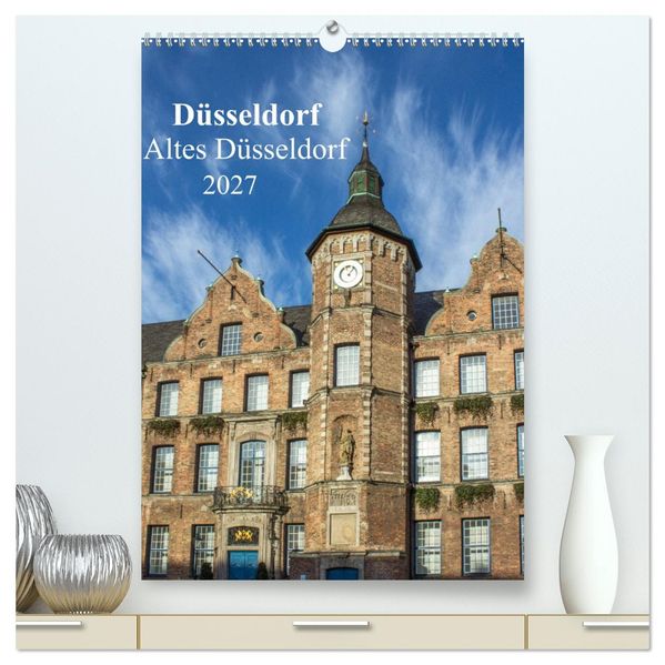 Düsseldorf - Altes Düsseldorf (hochwertiger Premium Wandkalender 2027 DIN A2 hoch) Kunstdruck in Hochglanz