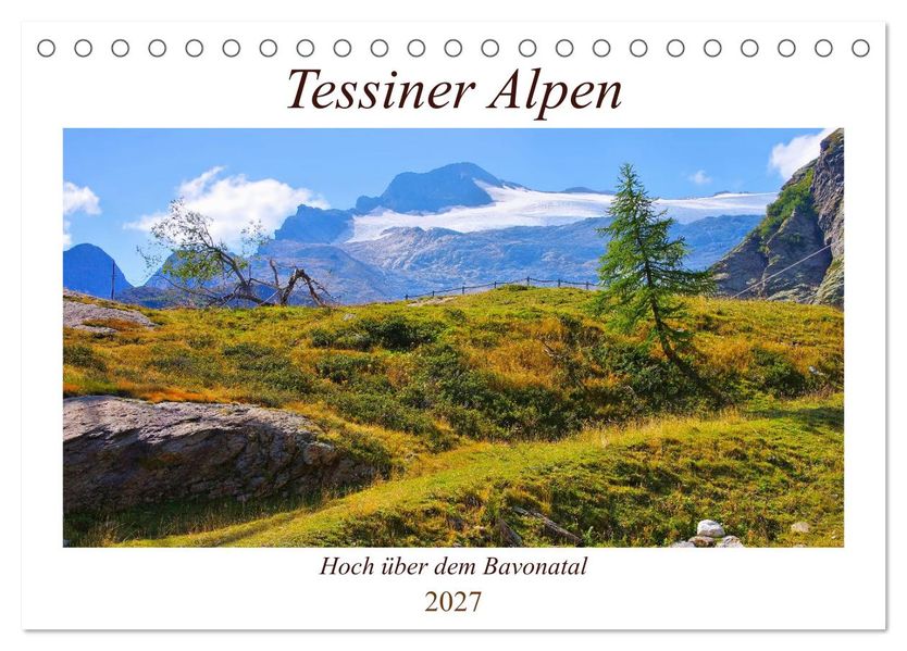 Tessiner Alpen - Hoch über dem Bavonatal (Tischkalender 2027 DIN A5 quer) CALVENDO Monatskalender