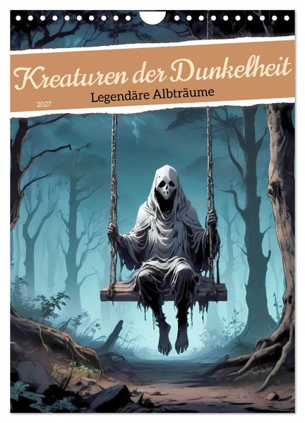 Kreaturen der Dunkelheit - Legendäre Albträume (Wandkalender 2027 DIN A4 hoch) CALVENDO Monatskalender