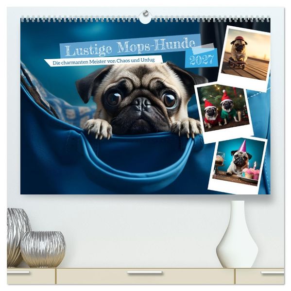 Lustige Mops-Hunde: Die charmanten Meister von Chaos und Unfug (hochwertiger Premium Wandkalender 2027 DIN A2 quer) Kunstdruck in Hochglanz