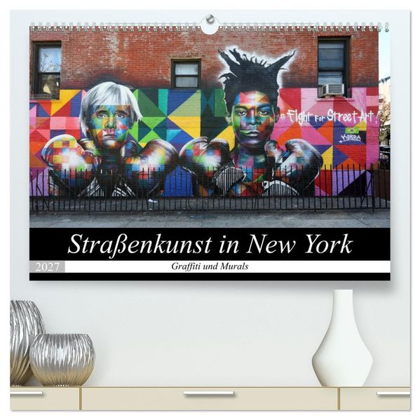Straßenkunst in New York - Graffiti und Murals (hochwertiger Premium Wandkalender 2027 DIN A2 quer) Kunstdruck in Hochglanz