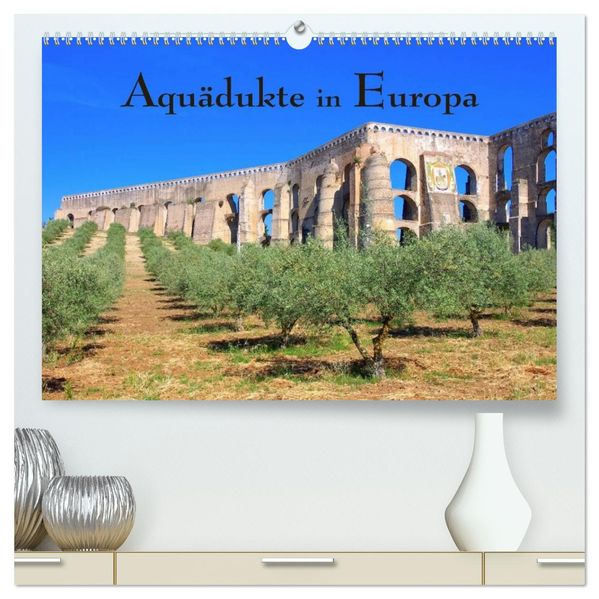 Aquädukte in Europa (hochwertiger Premium Wandkalender 2027 DIN A2 quer) Kunstdruck in Hochglanz