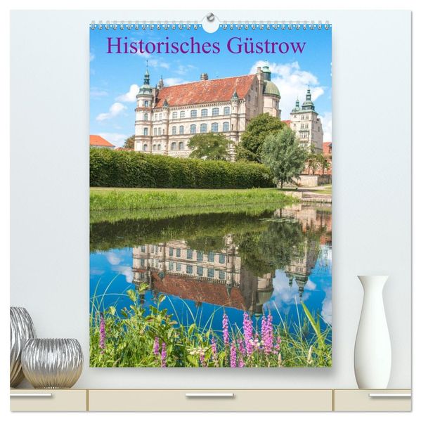 Historisches Güstrow (hochwertiger Premium Wandkalender 2027 DIN A2 hoch) Kunstdruck in Hochglanz