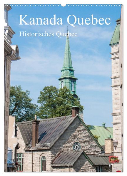 Kanada Quebec - Historisches Quebec (Wandkalender 2027 DIN A2 hoch) CALVENDO Monatskalender