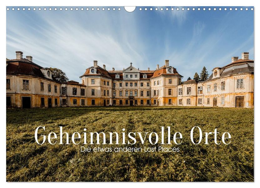Geheimnisvolle Orte - Die etwas anderen Lost Places (Wandkalender 2027 DIN A3 quer) CALVENDO Monatskalender