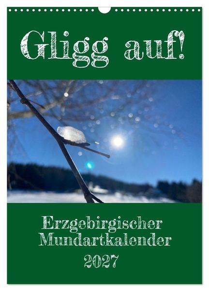 Erzgebirgischer Mundartkalender (Wandkalender 2027 DIN A3 hoch) CALVENDO Monatskalender