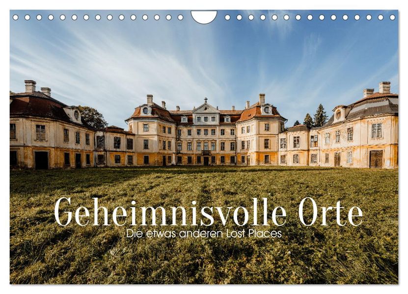 Geheimnisvolle Orte - Die etwas anderen Lost Places (Wandkalender 2027 DIN A4 quer) CALVENDO Monatskalender
