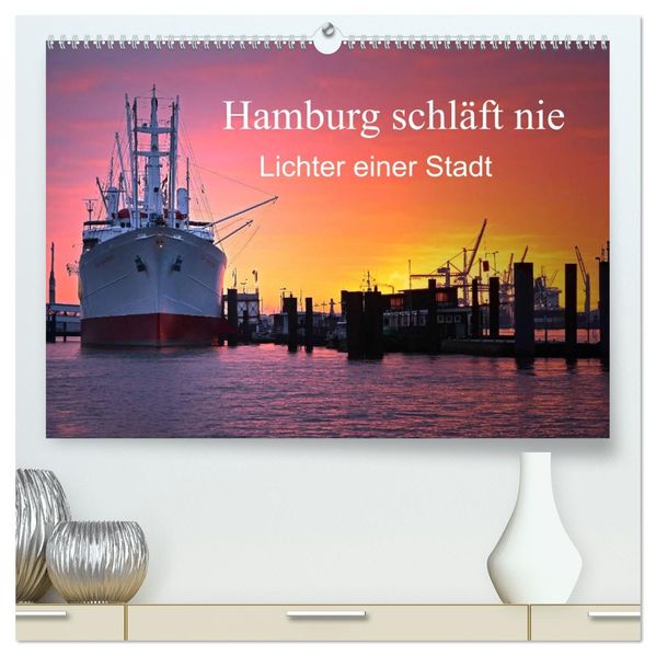 Hamburg schläft nie (hochwertiger Premium Wandkalender 2027 DIN A2 quer) Kunstdruck in Hochglanz