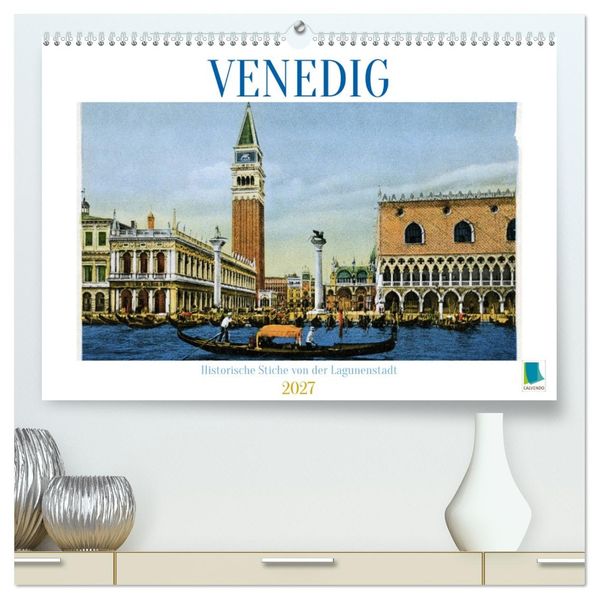 Erinnerungen an das alte Venedig: Historische Stiche von der Lagunenstadt (hochwertiger Premium Wandkalender 2027 DIN A2 quer) Kunstdruck in Hochglanz