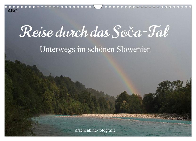 Reise durch das Soca-Tal - Unterwegs im schönen Slowenien (Wandkalender 2027 DIN A3 quer) CALVENDO Monatskalender