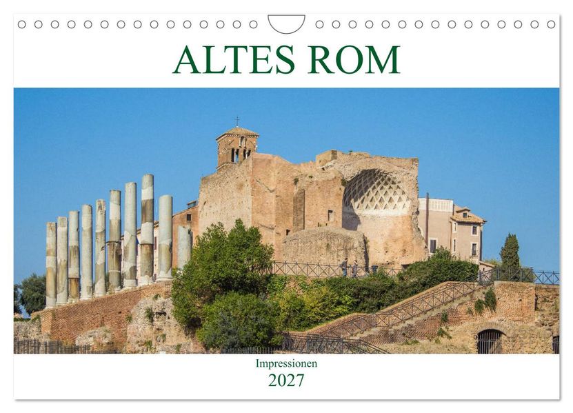 Altes Rom - Impressionen (Wandkalender 2027 DIN A4 quer) CALVENDO Monatskalender
