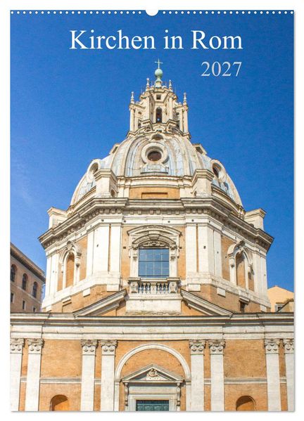Kirchen in Rom (Wandkalender 2027 DIN A2 hoch) CALVENDO Monatskalender