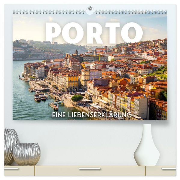 Porto - Eine Liebeserklärung (hochwertiger Premium Wandkalender 2027 DIN A2 quer) Kunstdruck in Hochglanz