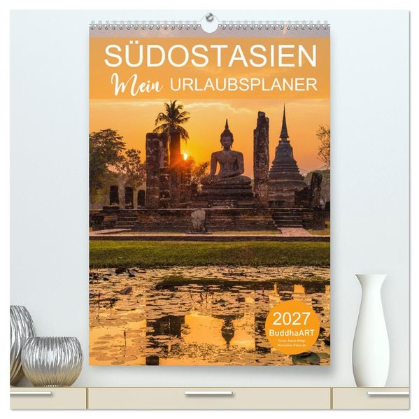 SÜDOSTASIEN - Mein URLAUBSPLANER (hochwertiger Premium Wandkalender 2027 DIN A2 hoch) Kunstdruck in Hochglanz