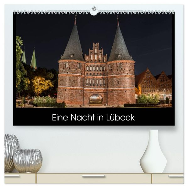 Eine Nacht in Lübeck (hochwertiger Premium Wandkalender 2027 DIN A2 quer) Kunstdruck in Hochglanz