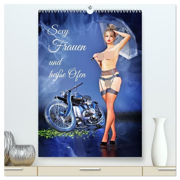 Sexy Frauen und heiße Öfen (hochwertiger Premium Wandkalender 2027 DIN A2 hoch) Kunstdruck in Hochglanz