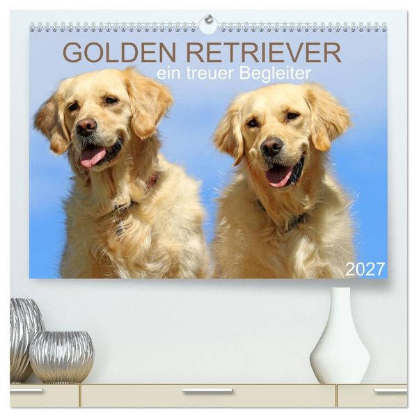 Golden Retriever ein treuer Begleiter (hochwertiger Premium Wandkalender 2027 DIN A2 quer) Kunstdruck in Hochglanz