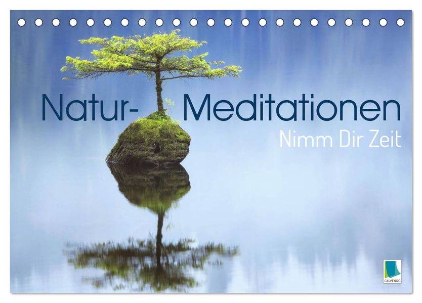 Natur-Meditationen - Nimm Dir Zeit (Tischkalender 2027 DIN A5 quer) CALVENDO Monatskalender