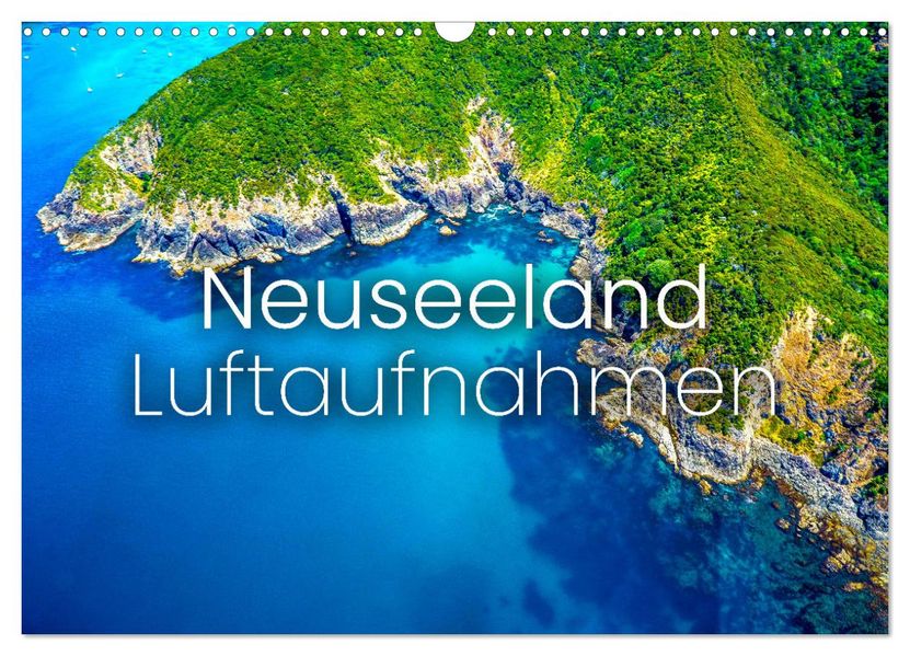 Neuseeland Luftaufnahmen (Wandkalender 2027 DIN A3 quer) CALVENDO Monatskalender