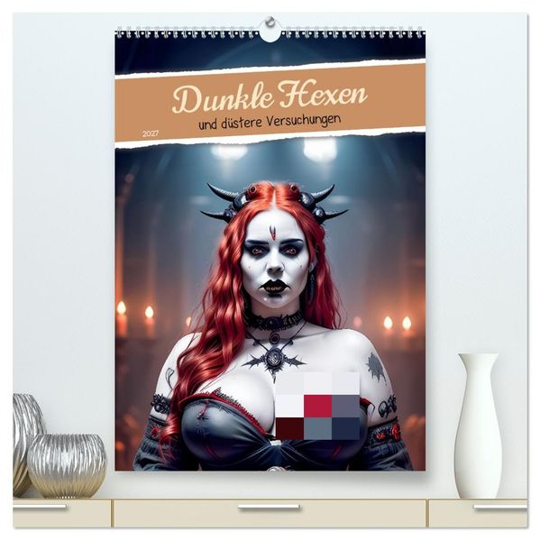Dunkle Hexen und düstere Versuchungen (hochwertiger Premium Wandkalender 2027 DIN A2 hoch) Kunstdruck in Hochglanz