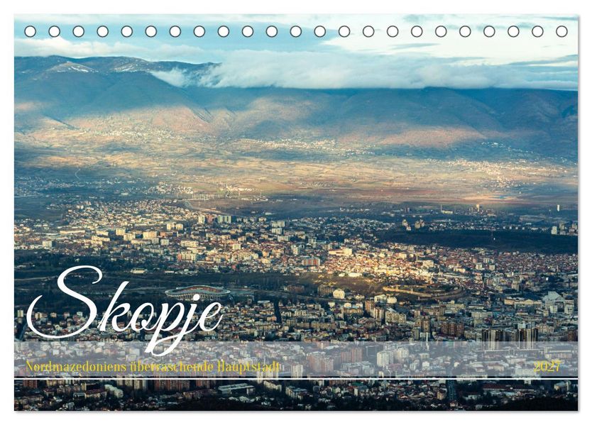 Skopje - Nordmazedoniens überraschende Hauptstadt (Tischkalender 2027 DIN A5 quer) CALVENDO Monatskalender