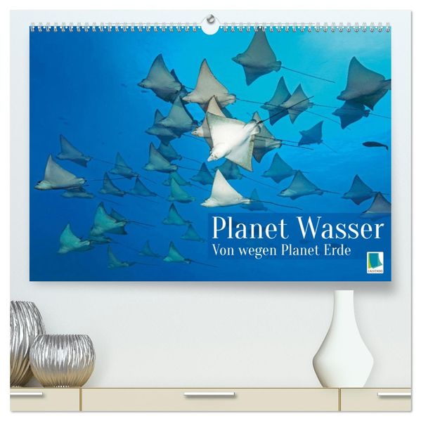 Planet Wasser: Von wegen Planet Erde (hochwertiger Premium Wandkalender 2027 DIN A2 quer) Kunstdruck in Hochglanz