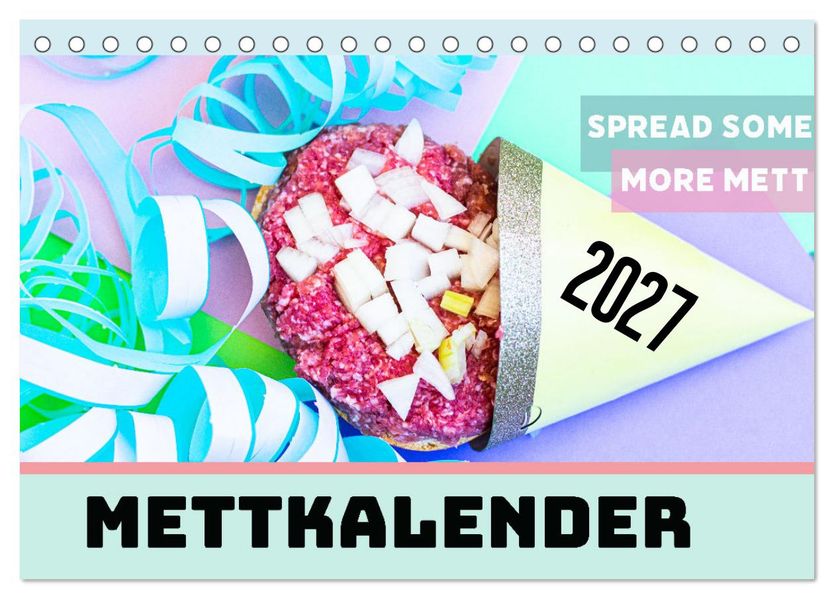 Mettkalender - Spread some more Mett (Tischkalender 2027 DIN A5 quer) CALVENDO Monatskalender