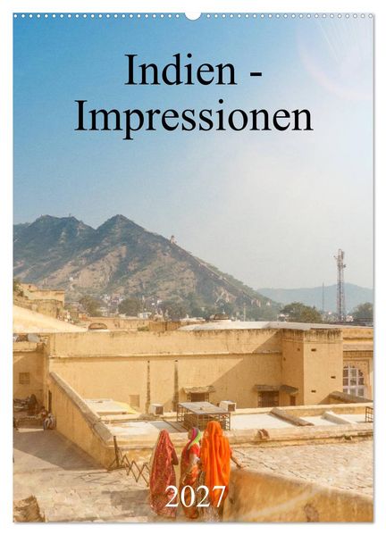 Indien - Impressionen (Wandkalender 2027 DIN A2 hoch) CALVENDO Monatskalender