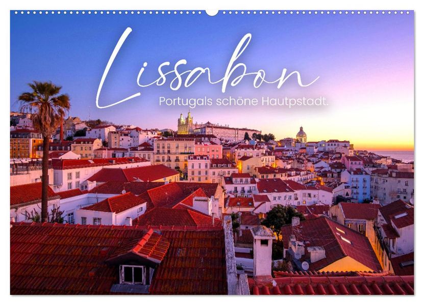 Lissabon - Portugals schöne Hauptstadt. (Wandkalender 2027 DIN A2 quer) CALVENDO Monatskalender