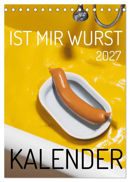 Ist mir Wurst Kalender (Tischkalender 2027 DIN A5 hoch) CALVENDO Monatskalender