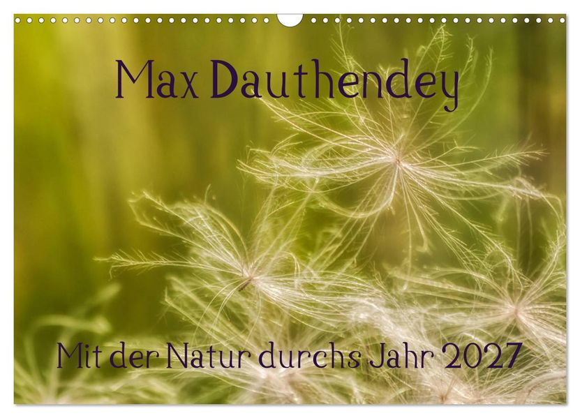 Max Dauthendey - Mit der Natur durchs Jahr (Wandkalender 2027 DIN A3 quer) CALVENDO Monatskalender