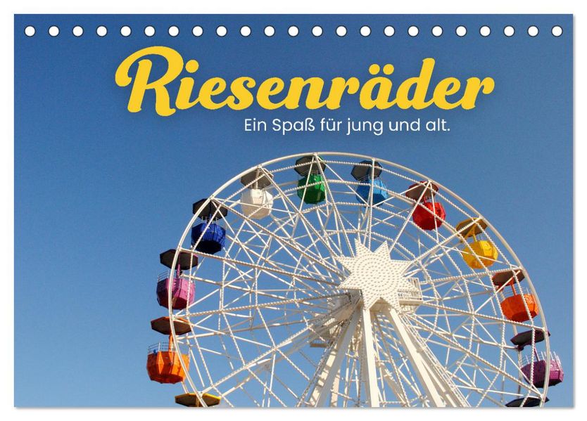Riesenräder - Ein Spaß für jung und alt. (Tischkalender 2027 DIN A5 quer) CALVENDO Monatskalender