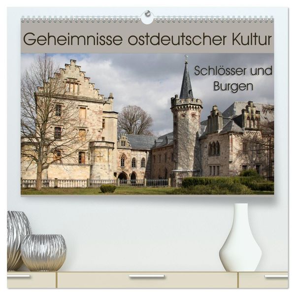 Geheimnisse ostdeutscher Kultur - Schlösser und Burgen (hochwertiger Premium Wandkalender 2027 DIN A2 quer) Kunstdruck in Hochglanz