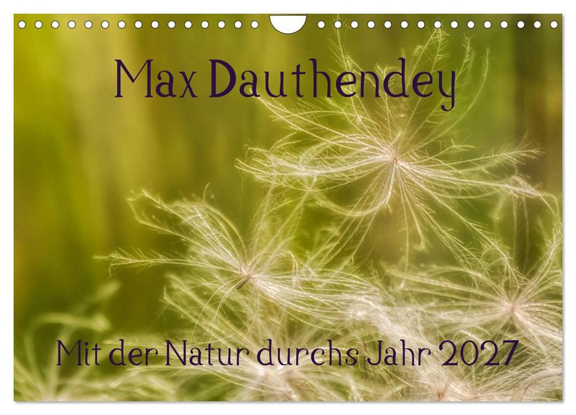 Max Dauthendey - Mit der Natur durchs Jahr (Wandkalender 2027 DIN A4 quer) CALVENDO Monatskalender