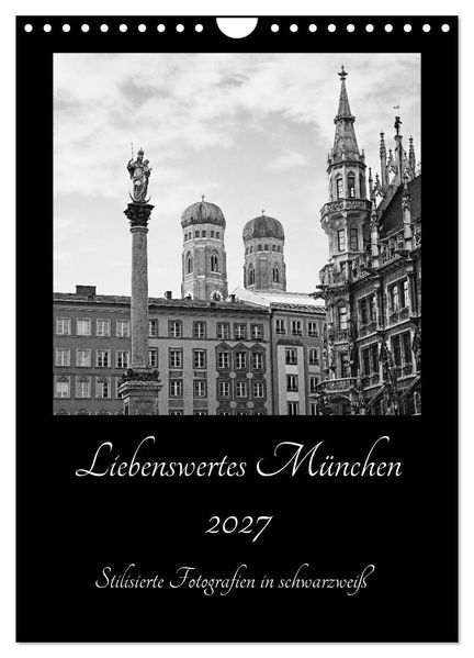 Liebenswertes München 2027 - Stilisierte Fotografien in schwarzweiß (Wandkalender 2027 DIN A4 hoch) CALVENDO Monatskalender