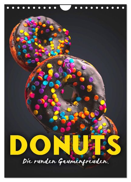 Donuts - Die runden Gaumenfreuden. (Wandkalender 2027 DIN A4 hoch) CALVENDO Monatskalender