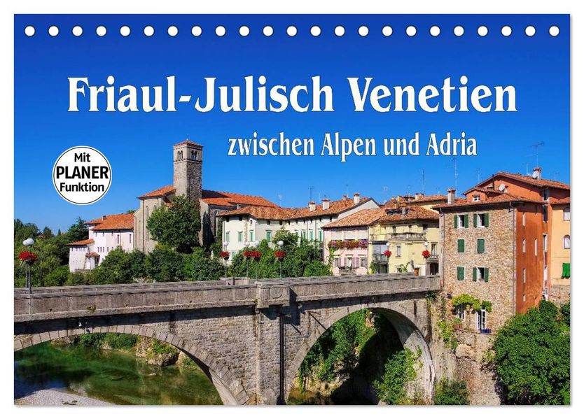 Friaul-Julisch Venetien - zwischen Alpen und Adria (Tischkalender 2027 DIN A5 quer) CALVENDO Monatskalender