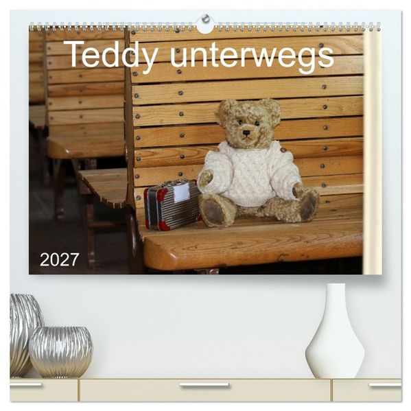 Teddy unterwegs (hochwertiger Premium Wandkalender 2027 DIN A2 quer) Kunstdruck in Hochglanz