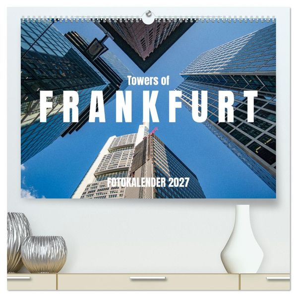 Towers of Frankfurt Fotokalender 2027 (hochwertiger Premium Wandkalender 2027 DIN A2 quer) Kunstdruck in Hochglanz
